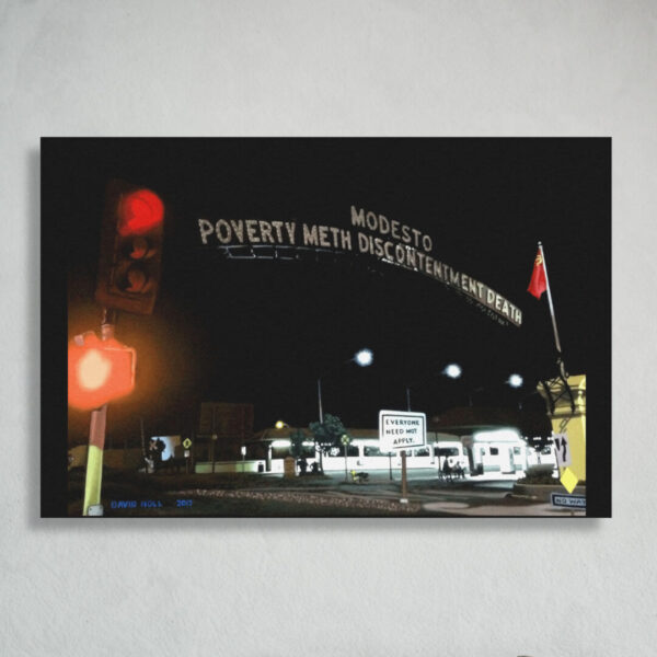 modesto: poverty, meth, discontentment, death fine art posters