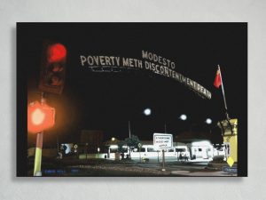 Modesto: Poverty, Meth, Discontentment, Death Fine Art Posters