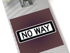 No Way Square Stickers, IndoorOutdoor
