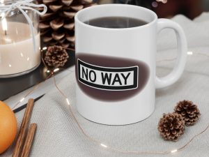 No Way Ceramic Mug, (11oz, 15oz)