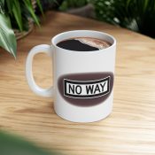 - No Way Ceramic Mug, (11oz, 15oz) - 12 - Davidnoll.earth https://davidnoll.earth/wp-content/uploads/2025/01/no-way-white-mug-context-11oz.jpg