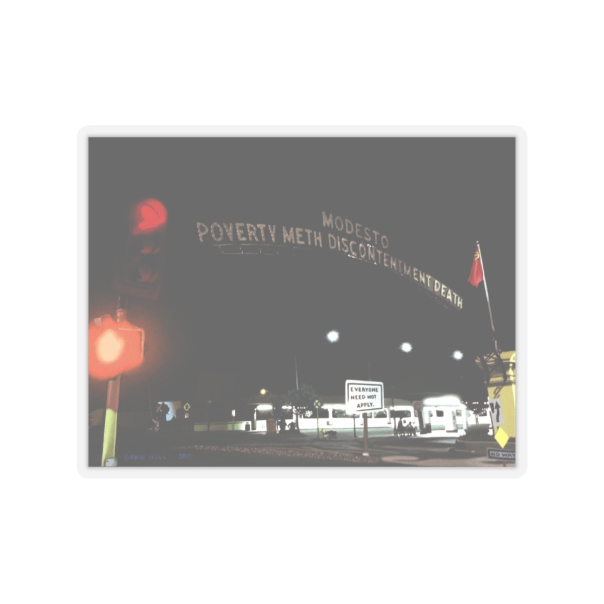 Modesto: Poverty, Meth, Discontentment, Death Transparent Cut-Out Stickers - Image 7