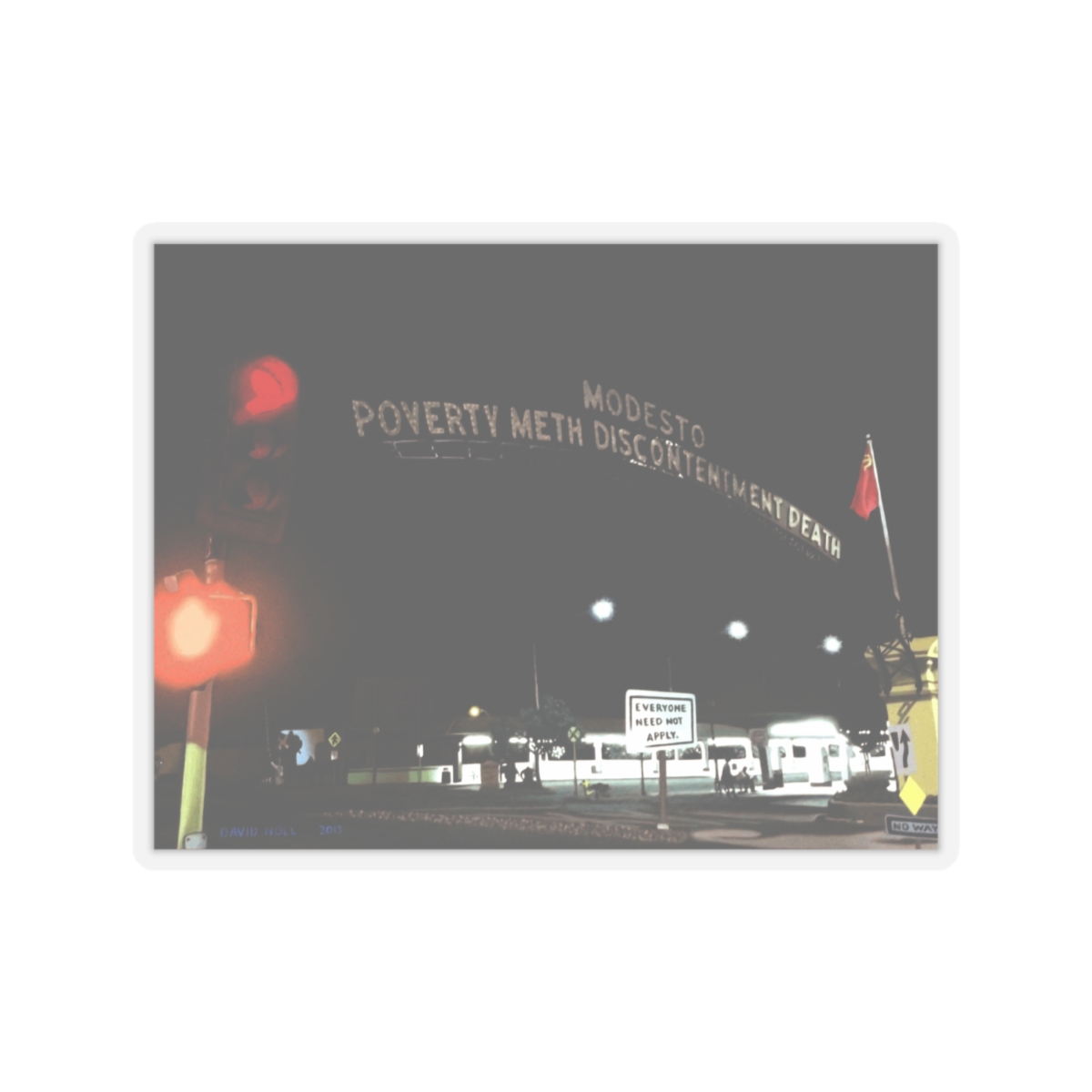 Modesto: Poverty, Meth, Discontentment, Death Transparent Cut-Out Stickers - Image 10